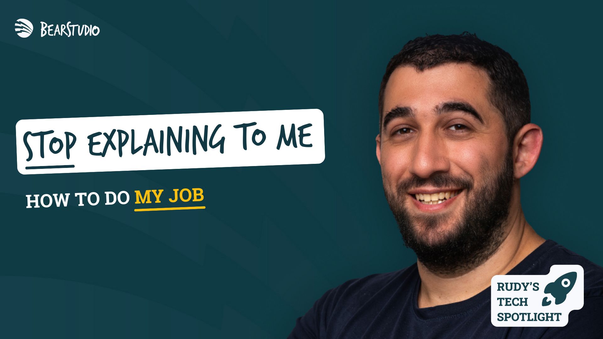 Stop explaining to me how to do my job